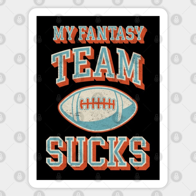 My Fantasy Team Sucks - Vintage Football Design - Funny Sports Magnet by TwistedCharm